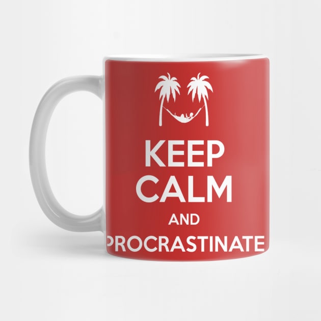 Keep Calm and Procrastinate by prometheus31